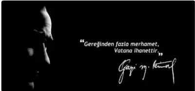“Həddindən artıq mərhəmət vətənə xəyanətdir” deyimi Atatürkə aiddir?