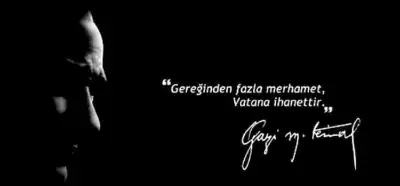 "Gereğinden fazla merhamet vatana ihanettir" sözü Atatürk'e mi ait?