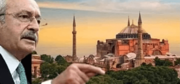 Kılıçdaroğlu’nun Ayasofya ve Taksim Camisi hakkında söylediği iddia edilen sözler