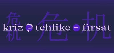 Çince 'kriz' kelimesinin fırsat anlamına geldiği iddiası